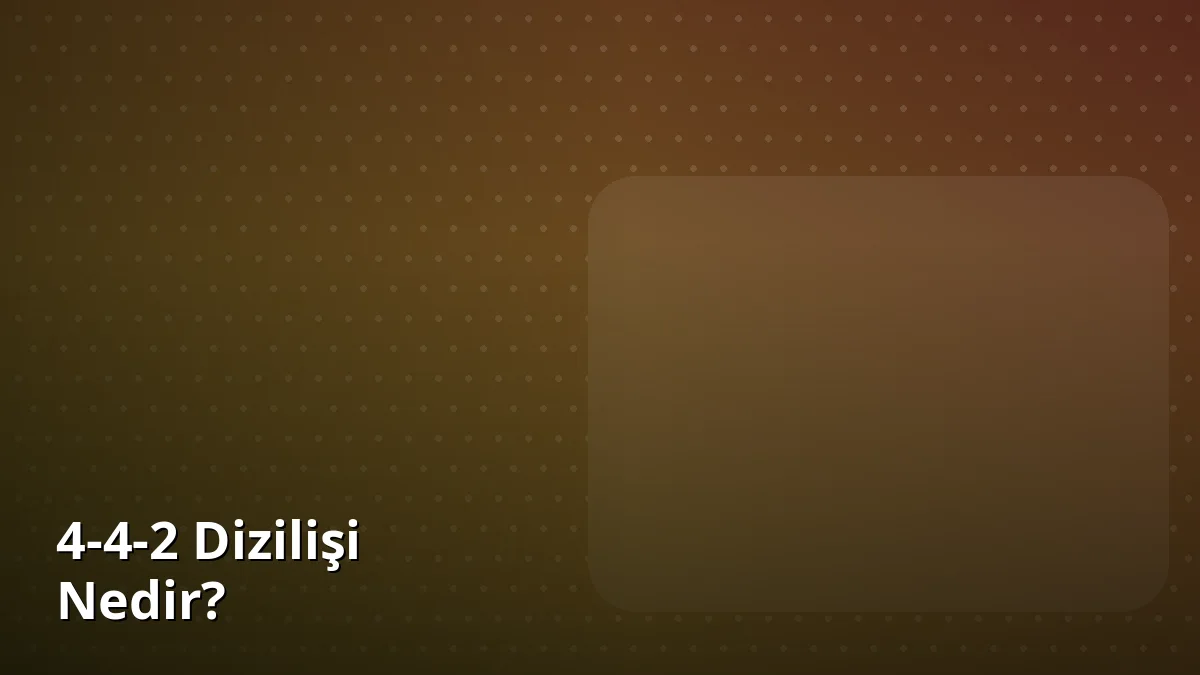 4-4-2 Dizilişi Nedir?