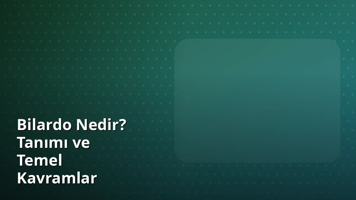 Bilardo Nedir? Tanımı ve Temel Kavramlar