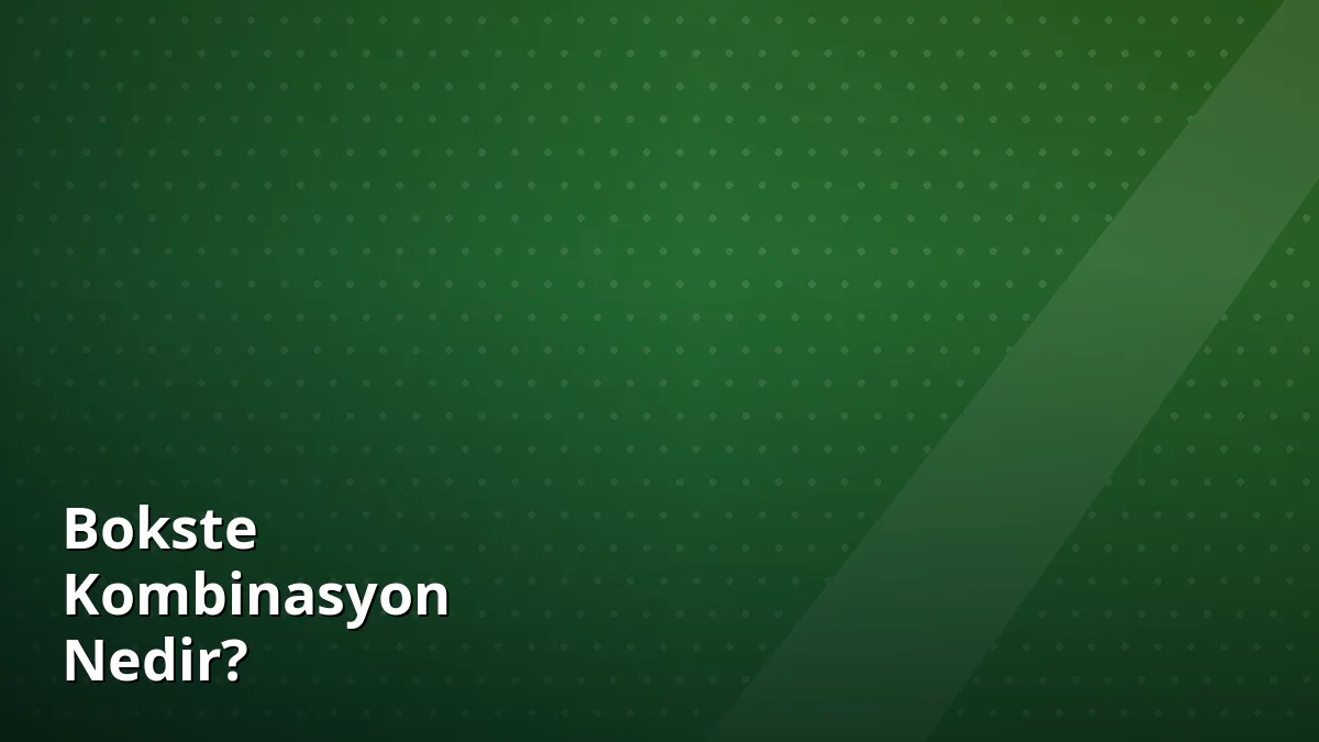 Bokste Kombinasyon Nedir?