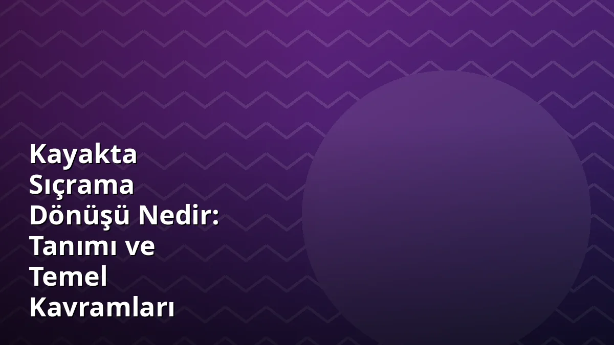 Kayakta Sıçrama Dönüşü Nedir: Tanımı ve Temel Kavramları