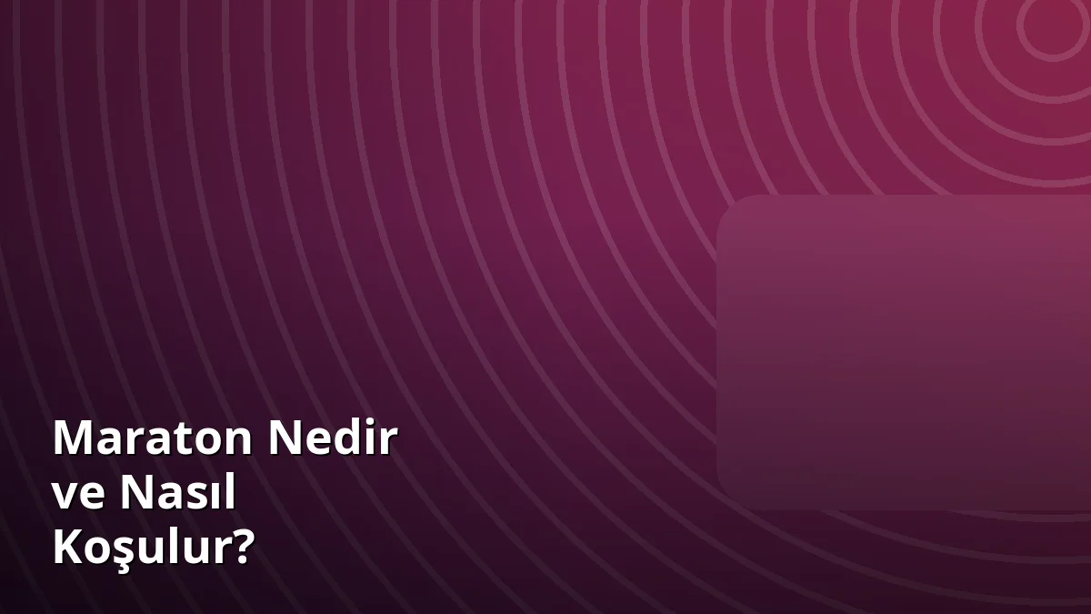 Maraton Nedir ve Nasıl Koşulur?