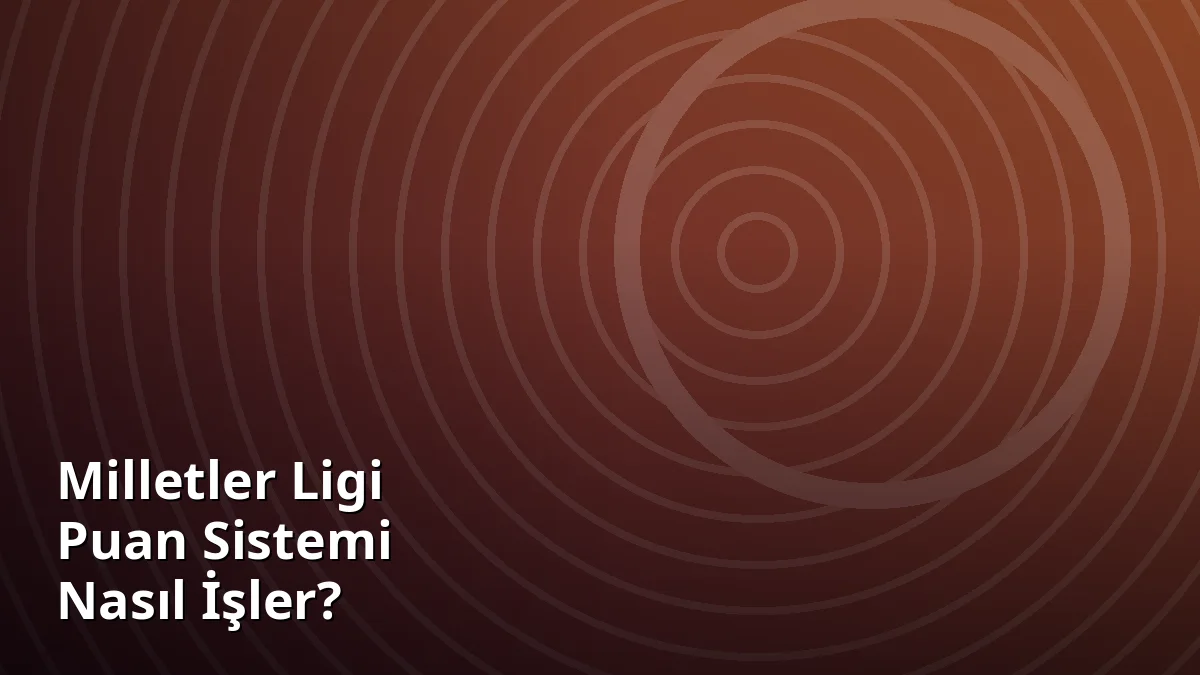Milletler Ligi Puan Sistemi Nasıl İşler?