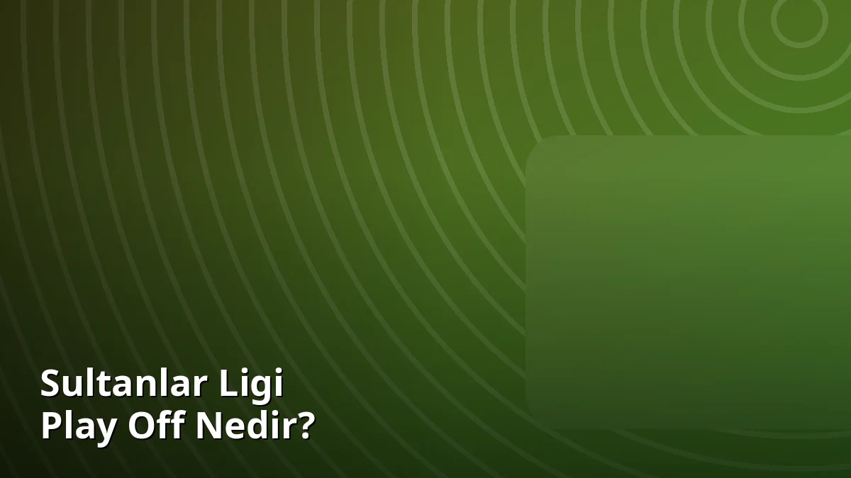 Sultanlar Ligi Play Off Nedir?