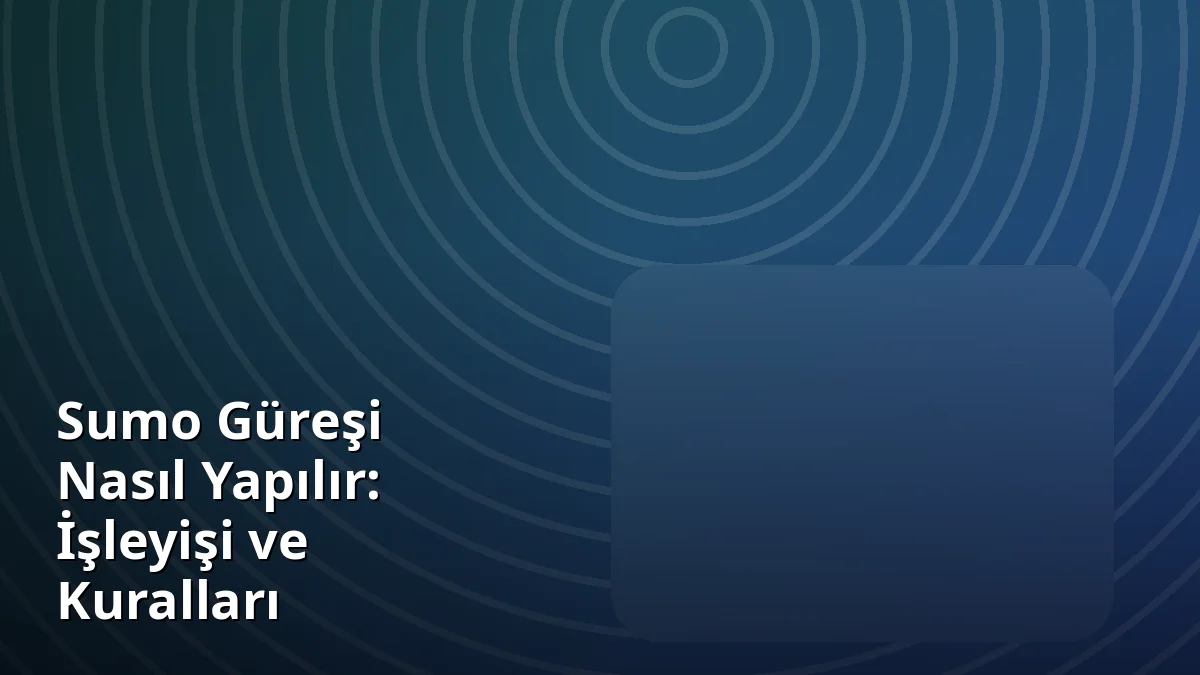 Sumo Güreşi Nasıl Yapılır: İşleyişi ve Kuralları