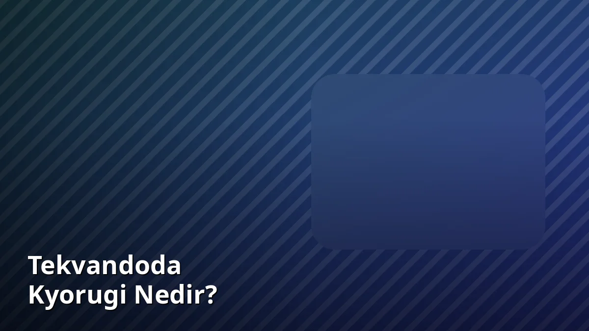 Tekvandoda Kyorugi Nedir?