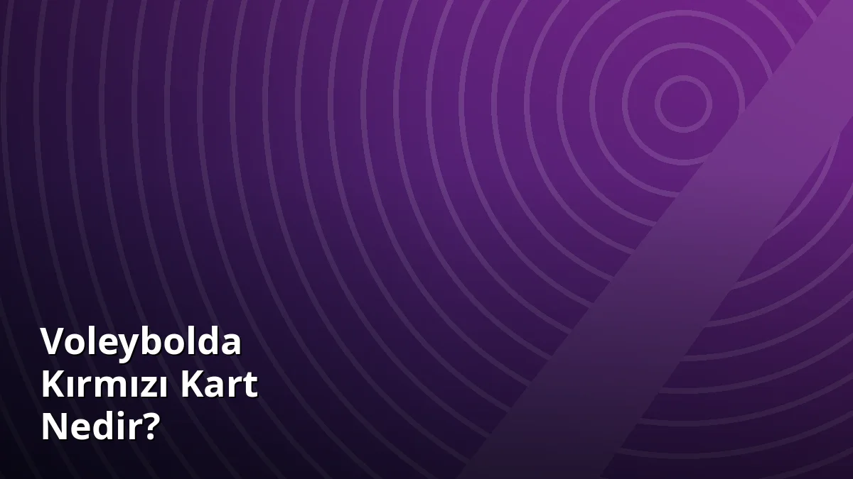 Voleybolda Kırmızı Kart Nedir?