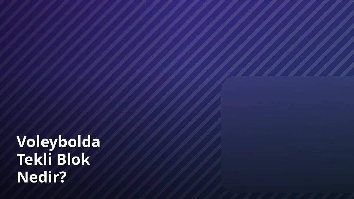 Voleybolda Tekli Blok Nedir?